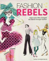 Fashion Rebels: Style Icons Who Changed the World through Fashion