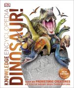 Knowledge Encyclopedia Dinosaur!: Over 60 Prehistoric Creatures as You've Never Seen Them Before (Knowledge Encyclopedias)
