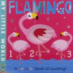 Flamingo: a colourful book of counting (My Little World)