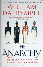 The Anarchy: The Relentless Rise of the East India Company