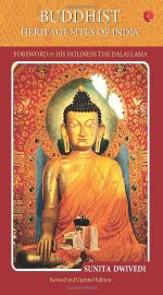 Buddhist Heritage Sites of India: Foreword by His Holiness - The Dalai Lama