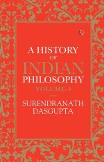 A History of Indian Philosophy - Vol. 3