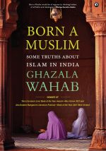 BORN A MUSLIM: Some Truths About Islam in India
