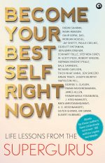 BECOME YOUR BEST SELF RIGHT NOW: LIFE LESSONS FROM THE SUPERGURUS