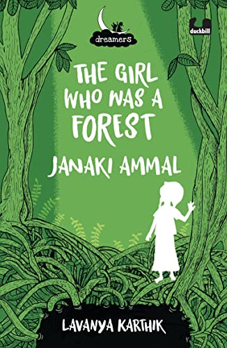 The Girl Who Was a Forest: Janaki Ammal (Dreamers Series): Janaki Ammal (Dreamers Series)