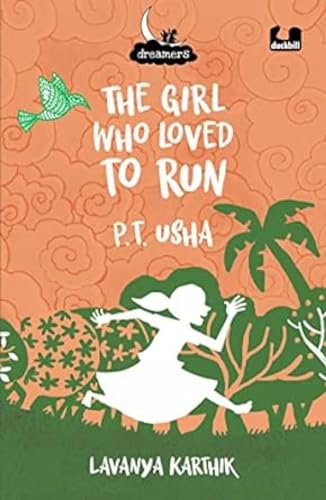 The Girl Who Loved to Run: PT Usha (Dreamers)
