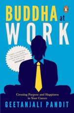 Buddha at Work: Creating Purpose, Balance and Happiness at Work