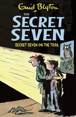 THE SECRET SEVEN NO 4 SECRET SEVEN ON THE TRAIL