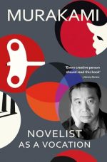 Novelist as a Vocation: An exploration of a writer?s life from the Sunday Times bestselling author