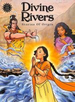 Divine Rivers: Origins | Indian Mythology, History & Folktales | Cultural Stories for Kids & Adults | Illustrated Comic Books | Gods & Goddesses | Amar Chitra Katha