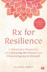 Rx for Resilience: A Physician's Perspective on Embracing the Present and Discovering Joy & Strength