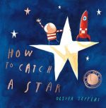 How to Catch a Star: Celebrate twenty years of the bestselling, modern classic, illustrated picture-book adventure for children!