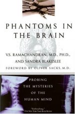Phantoms in the Brain: Human Nature and the Architecture of the Mind [Paperback] [Nov 01, 2006] V.S. Ramachandran