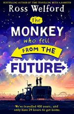 The Monkey Who Fell From The Future: A thrilling futuristic adventure for children aged 9+, from the bestselling author of Time Travelling With a Hamster