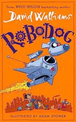 Robodog: The incredibly funny new illustrated children?s book for 2023, from the multi-million bestselling author of SPACEBOY