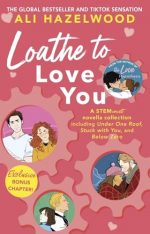 Loathe To Love You: From the bestselling author of The Love Hypothesis