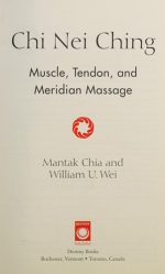 Chi Nei Ching: Muscle, Tendon, and Meridian Massage