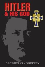 Hitler and His God: The Background to the Hitler Phenomenon