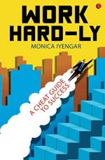 Work Hard-ly: A Cheat Guide to Success