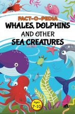 Fact-O-Pedia Whales, Dolphins and Other Sea Creatures