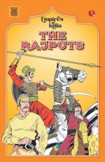 Empires of India: The Rajputs