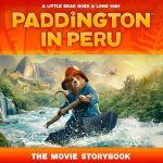 Paddington in Peru Picture Book: New for 2024, the official picture book of the third Paddington movie!