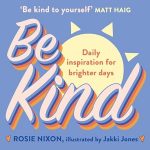 Be Kind: Make kindness your superpower in 2024 with award-winning journalist Rosie Nixon