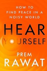 Hear Yourself : How to Find Peace in a Noisy World