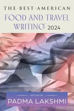 The Best American Food and Travel Writing 2024: A Delicious Anthology with Rich Narratives and Bold Flavors, Perfect for Fall 2024, Taste the Best in Culinary Writing (Best American Food Writing)