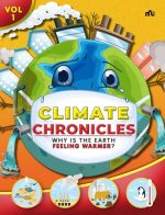 Climate Chronicles Volume 1 : Why Is The Earth Feeling Warmer?