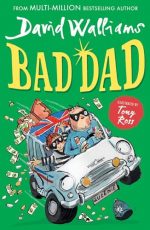 Bad Dad: Laugh-out-loud funny children?s book by bestselling author David Walliams