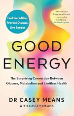 Good Energy: The number 1 New York Times Bestseller: The groundbreaking connection between glucose levels, metabolism, limitless health and longevity