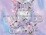 All This Twisted Glory: Discover the 3rd YA book in the captivating Persian-inspired romantic fantasy from author of TikTok sensation, Shatter Me (This Woven Kingdom)