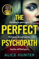 The Perfect Psychopath: The new, must-read gripping and addictive psychological crime thriller for 2025 from the bestselling author, guaranteed to shock you!