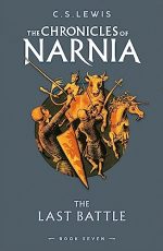 The Last Battle: Book 7 in the classic children?s fantasy adventure series (The Chronicles of Narnia)