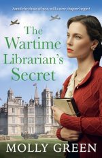 The Wartime Librarian?s Secret: The new uplifting WWII romance saga novel from bestselling author Molly Green, perfect for fans of Kate Quinn, Nancy Revell and Anna Stuart: 2