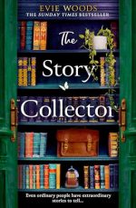 THE STORY COLLECTOR: A new magical dual timeline novel from the Sunday Times bestselling author of 'The Lost Bookshop'