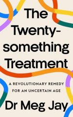 The Twentysomething Treatment: A Revolutionary Remedy for Young Adult Mental Health