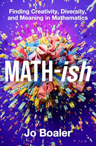 Math-ish : Finding Creativity, Diversity, and Meaning in Mathematics