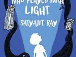 The Boy Who Played with Light: Satyajit Ray (Dreamers Series)