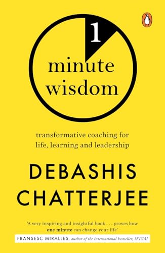 One Minute Wisdom: Transformative Coaching for Life, Learning and Leadership