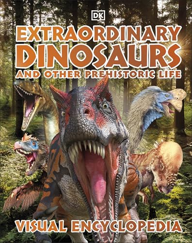 Extraordinary Dinosaurs and Other Prehistoric Life Visual Encyclopedia (DK Children's Visual Encyclopedia)