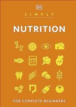Simply Nutrition: For Complete Beginners (DK Simply)