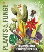 Knowledge Encyclopedia Plants and Fungi!: Our Growing World as You've Never Seen It Before (DK Knowledge Encyclopedias)