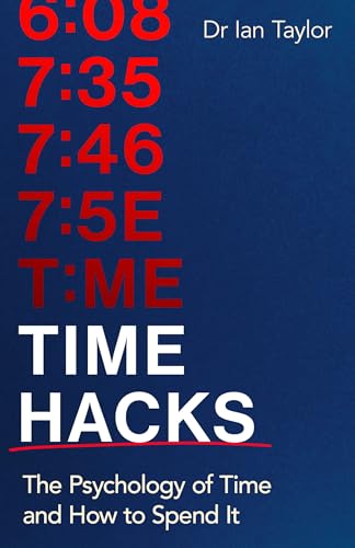 Time Hacks: The psychology of time and how to spend it