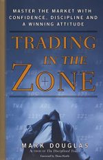 Trading in the Zone (Indian Edition): Master the Market with Confidence, Discipline, and a Winning A