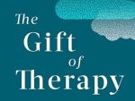 The Gift Of Therapy: An open letter to a new generation of therapists and their patients