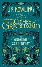 Fantastic Beasts: The Crimes of Grindelwald ? The Original Screenplay (Fantastic Beasts, 2)