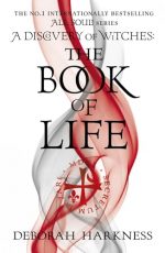 The Book of Life: The third gripping novel in the enchanting All Souls series