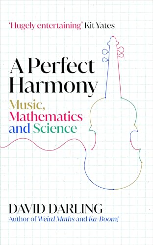 A Perfect Harmony: Music, Mathematics and Science